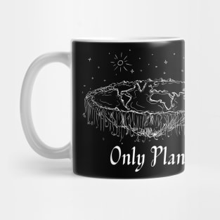 Flat Earth/ Only Planet Mug